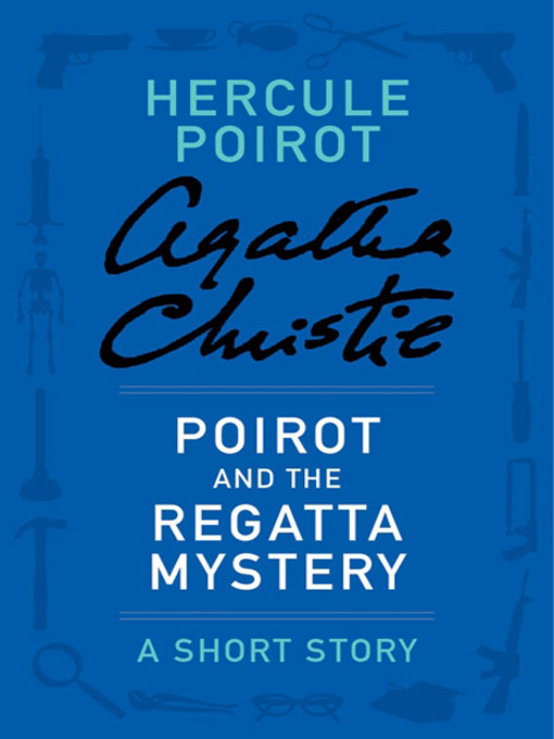 Title details for Poirot and the Regatta Mystery by Agatha Christie - Available